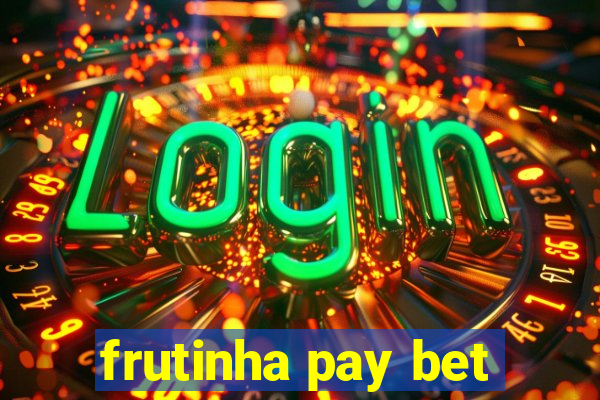 frutinha pay bet